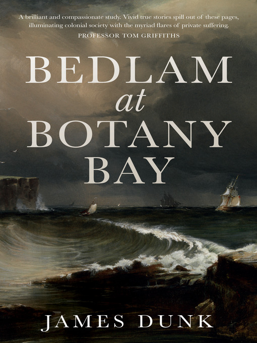 Title details for Bedlam at Botany Bay by Dr James Dunk - Available